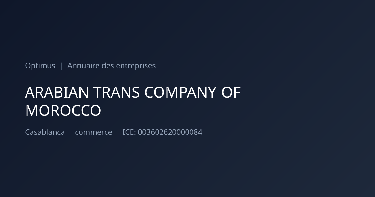 ARABIAN TRANS COMPANY OF MOROCCO — ICE, RC, IF | Annuaire Maroc | Optimus