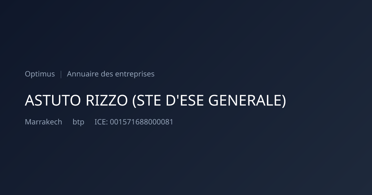 ASTUTO RIZZO (STE D'ESE GENERALE) — ICE, RC, IF | Annuaire Maroc | Optimus
