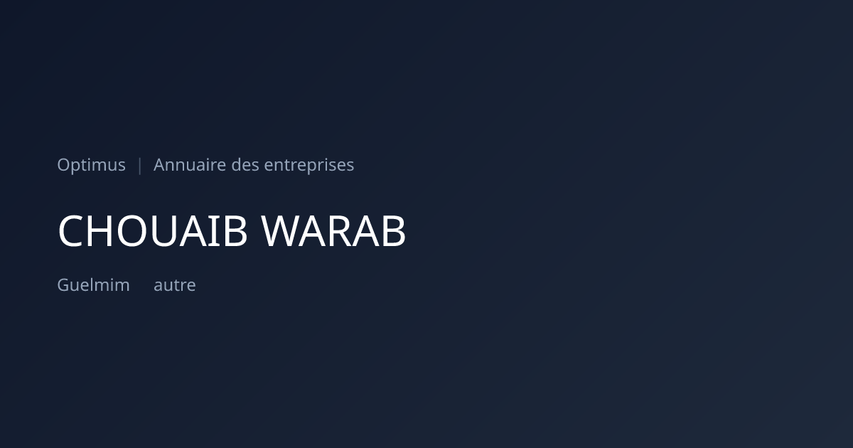 CHOUAIB WARAB — ICE, RC, IF | Annuaire Maroc | Optimus