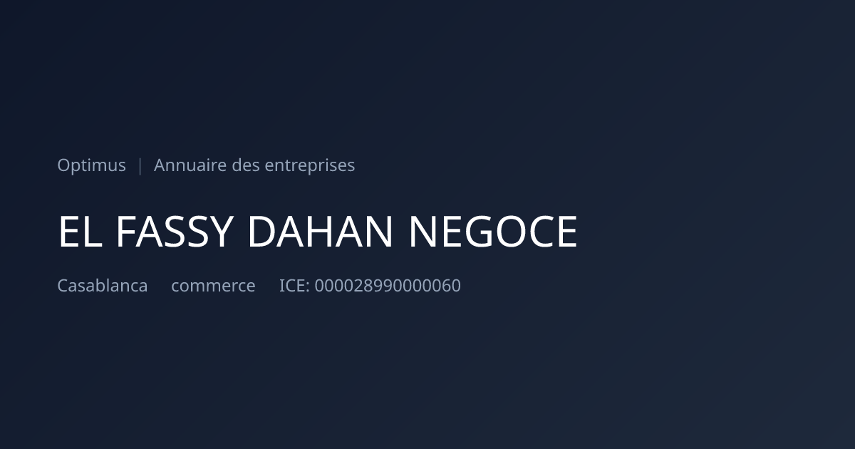 EL FASSY DAHAN NEGOCE — ICE, RC, IF | Annuaire Maroc | Optimus