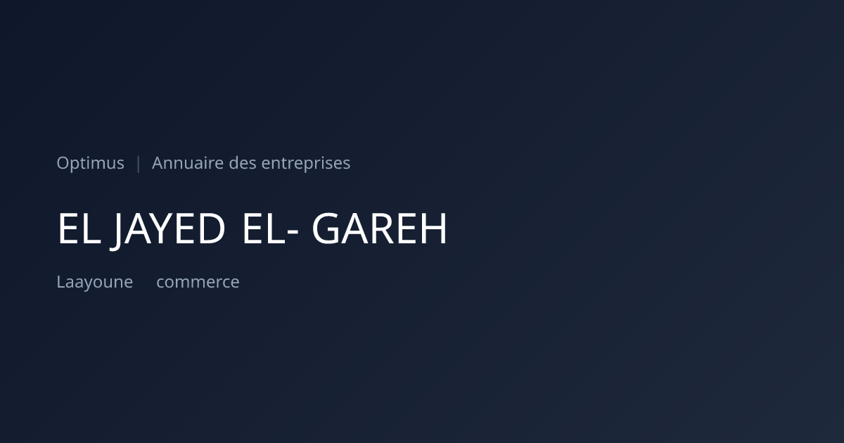 EL JAYED EL- GAREH — ICE, RC, IF | Annuaire Maroc | Optimus
