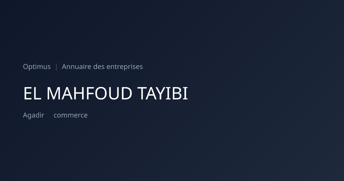 EL MAHFOUD TAYIBI — ICE, RC, IF | Annuaire Maroc | Optimus