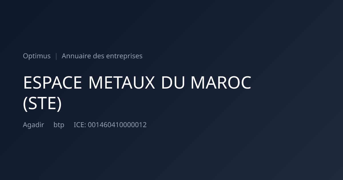 ESPACE METAUX DU MAROC (STE) — ICE, RC, IF | Annuaire Maroc | Optimus
