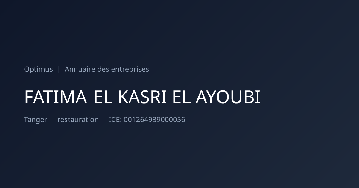 FATIMA EL KASRI EL AYOUBI — ICE, RC, IF | Annuaire Maroc | Optimus