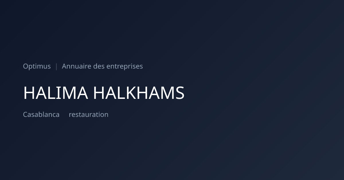 HALIMA HALKHAMS — ICE, RC, IF | Annuaire Maroc | Optimus
