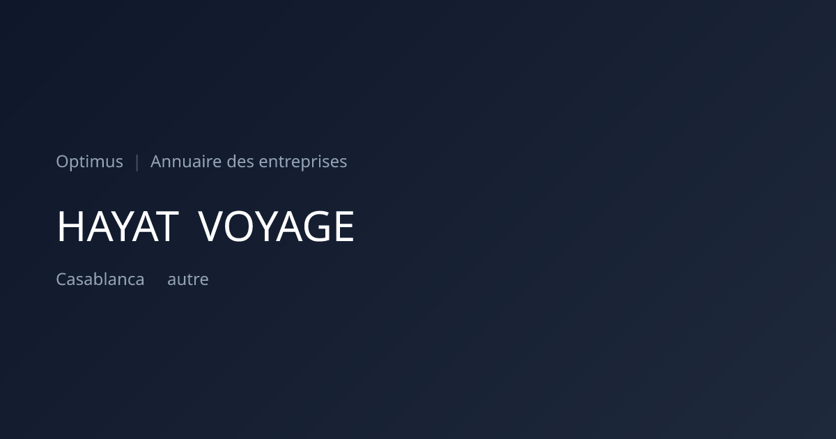 HAYAT VOYAGE — ICE, RC, IF | Annuaire Maroc | Optimus
