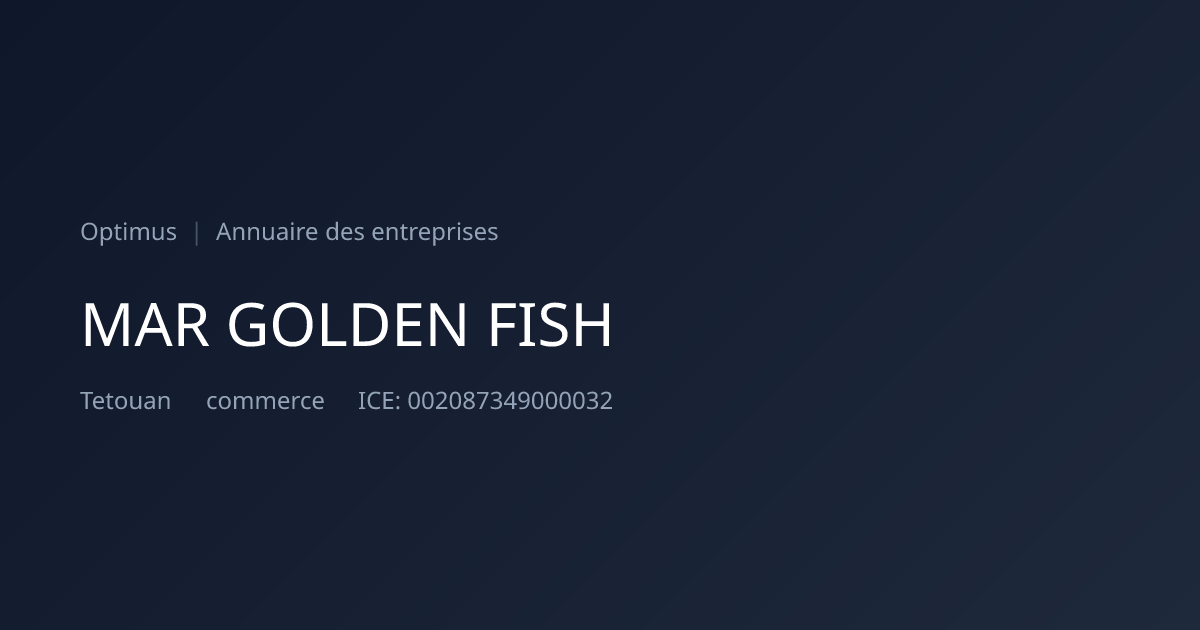 MAR GOLDEN FISH — ICE, RC, IF | Annuaire Maroc | Optimus