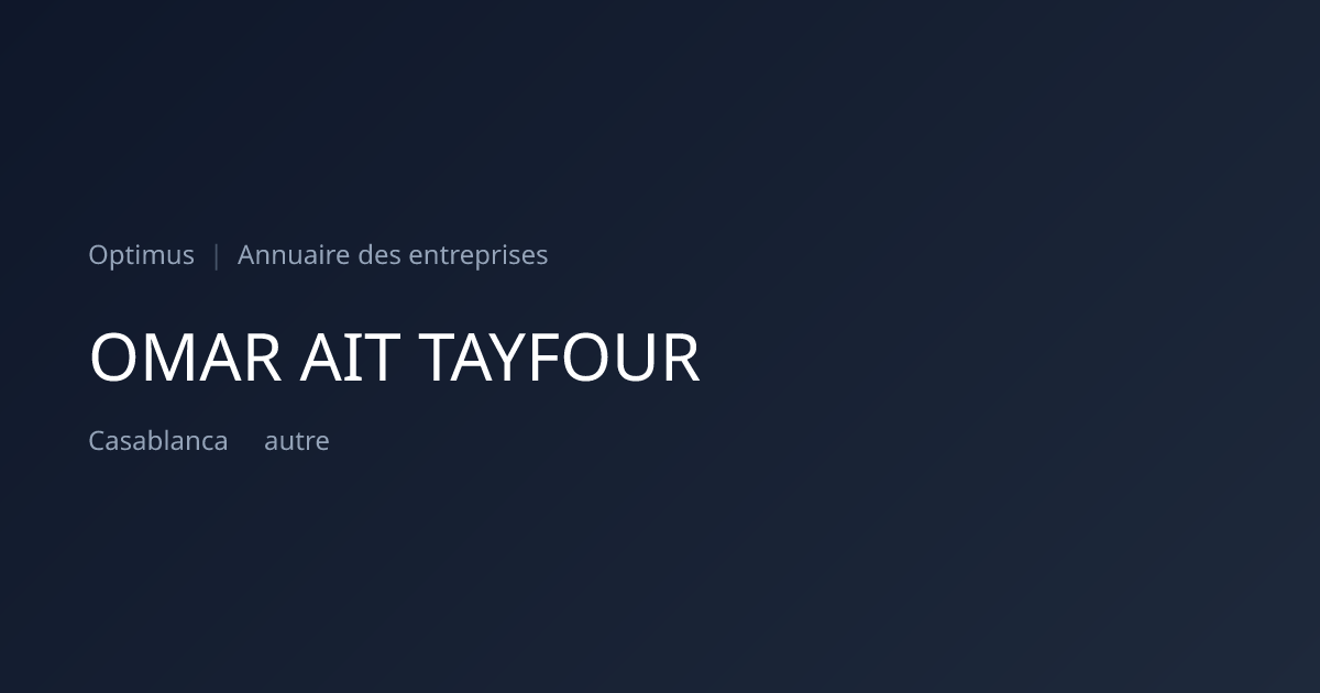 OMAR AIT TAYFOUR — ICE, RC, IF | Annuaire Maroc | Optimus