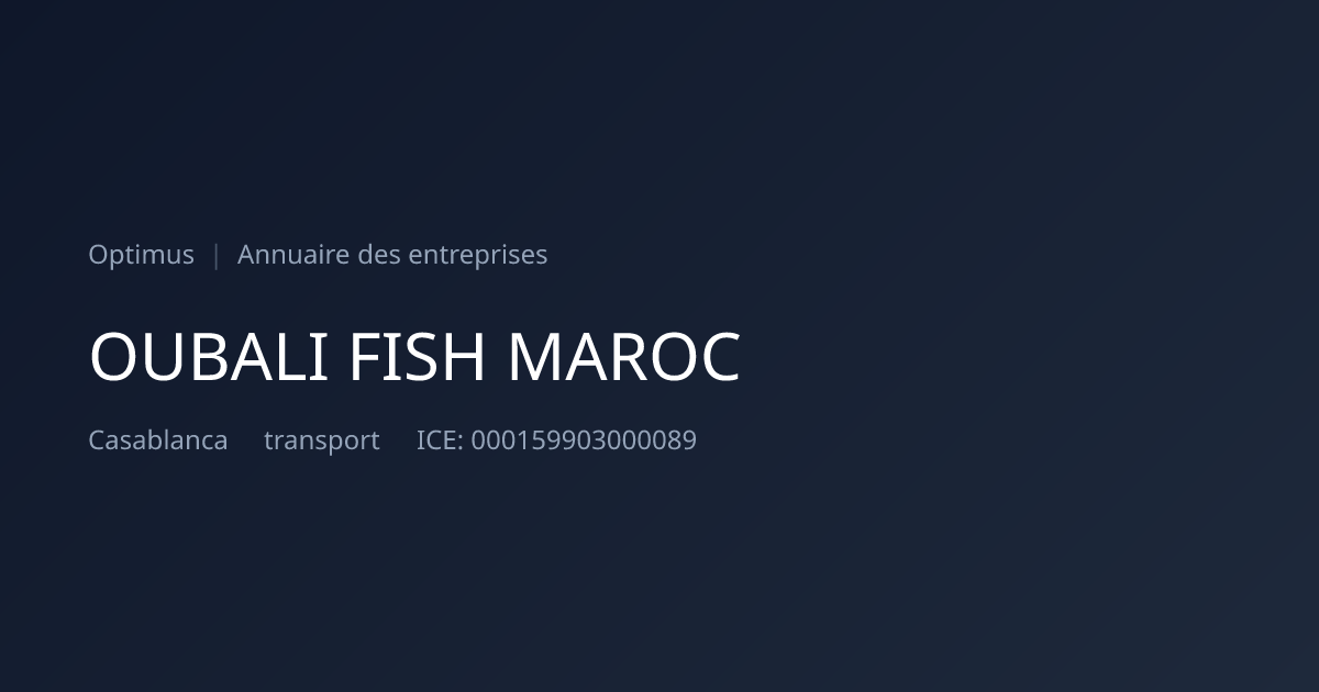 OUBALI FISH MAROC — ICE, RC, IF | Annuaire Maroc | Optimus