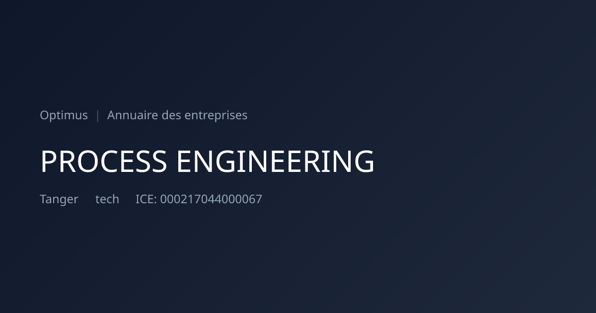 PROCESS ENGINEERING — ICE, RC, IF | Annuaire Maroc | Optimus