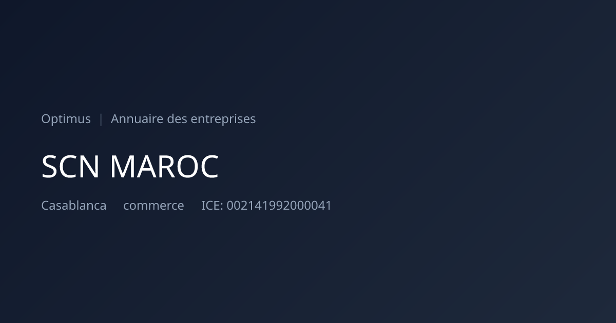 SCN MAROC — ICE, RC, IF | Annuaire Maroc | Optimus
