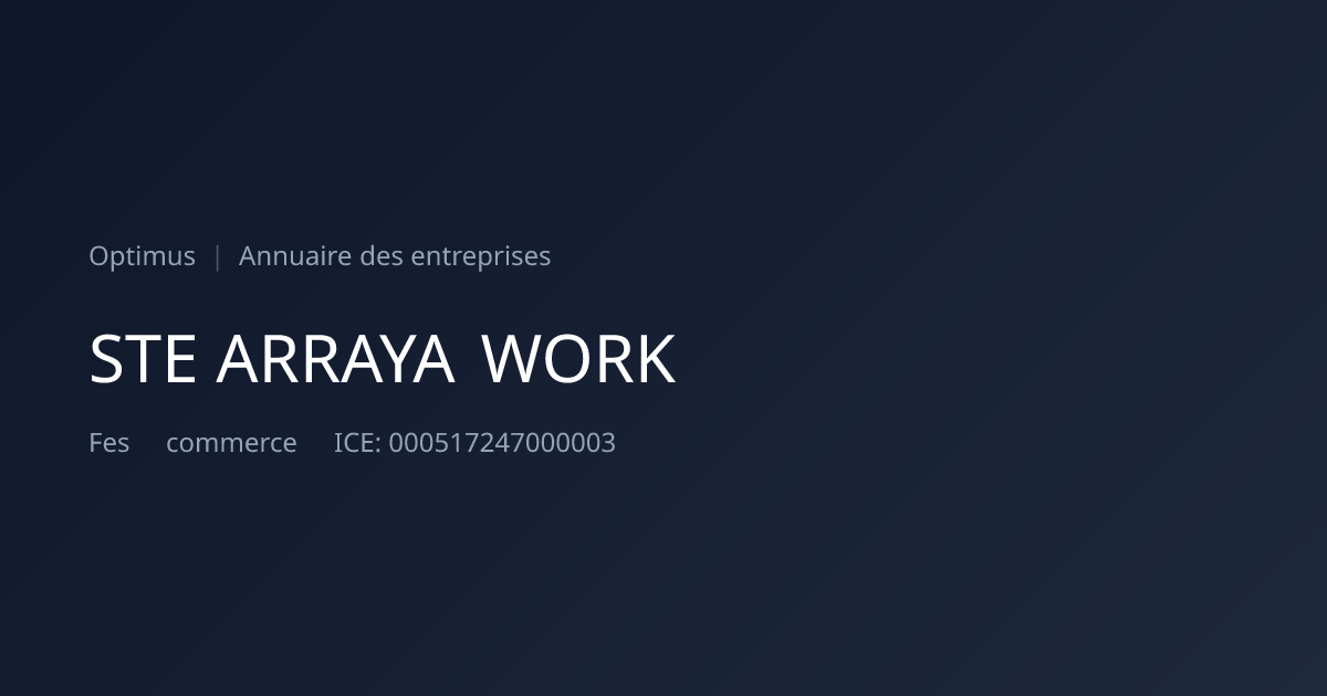 STE ARRAYA WORK — ICE, RC, IF | Annuaire Maroc | Optimus