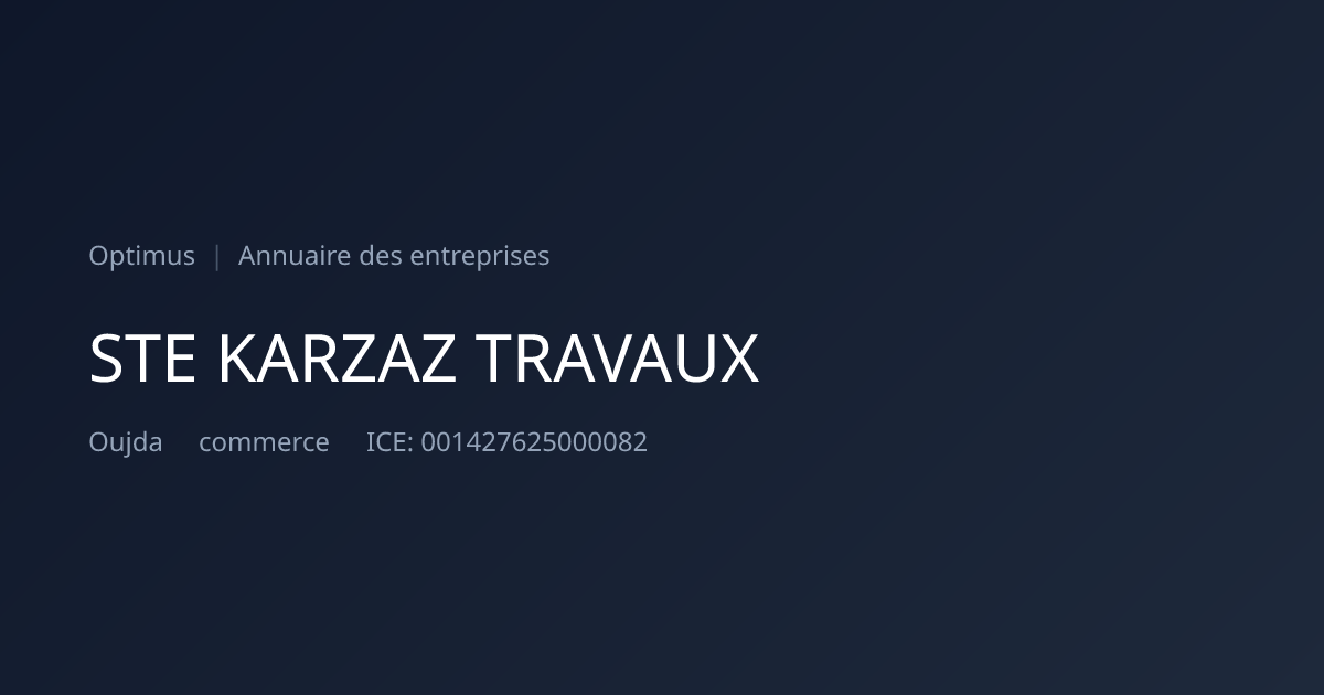 STE KARZAZ TRAVAUX — ICE, RC, IF | Annuaire Maroc | Optimus